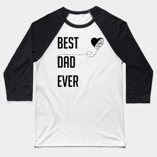 Best Dad Ever I Love You Dad Gift Black Baseball T-Shirt